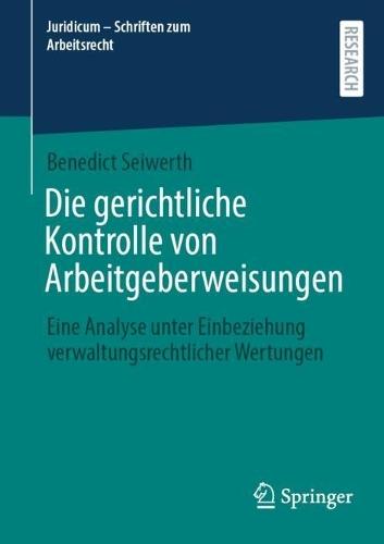 Die gerichtliche Kontrolle von Arbeitgeberweisungen: Eine Analyse unter Einbeziehung verwaltungsrechtlicher Wertungen
