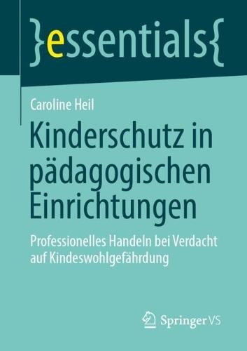 Kinderschutz in pädagogischen Einrichtungen: Professionelles Handeln bei Verdacht auf Kindeswohlgefährdung