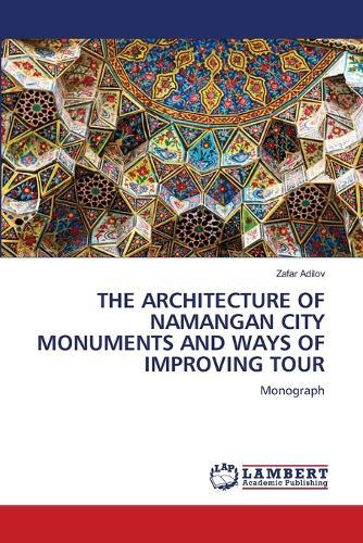The Architecture of Namangan City Monuments and Ways of Improving Tour
