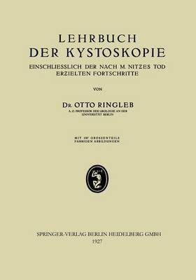 Lehrbuch der Kystoskopie Einschliesslich der nach M. Nitzes Tod Erzielten Fortschritte