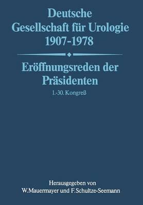 Deutsche Gesellschaft für Urologie 1907–1978: Eröffnungsreden der Präsidenten 1.– 30. Kongreß