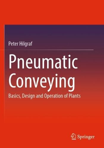 Pneumatic Conveying: Basics, Design and Operation of Plants