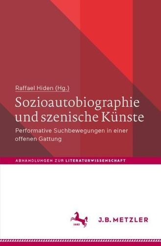 Sozioautobiographie und szenische Künste: Performative Suchbewegungen in einer offenen Gattung
