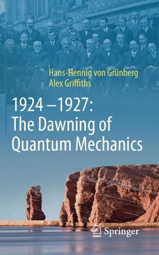 1924–1927: The Dawning of Quantum Mechanics