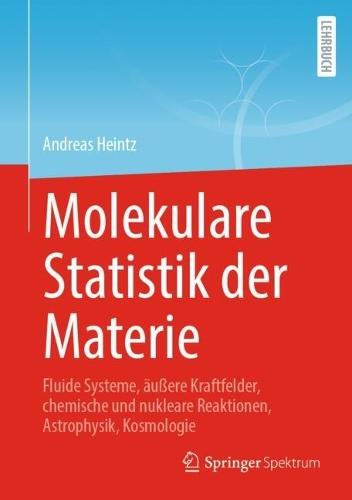 Molekulare Statistik der Materie: Fluide Systeme, äußere Kraftfelder, chemische und nukleare Reaktionen, Astrophysik, Kosmologie