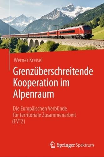 Grenzüberschreitende Kooperation im Alpenraum: Die Europäischen Verbünde für territoriale Zusammenarbeit (EVTZ)