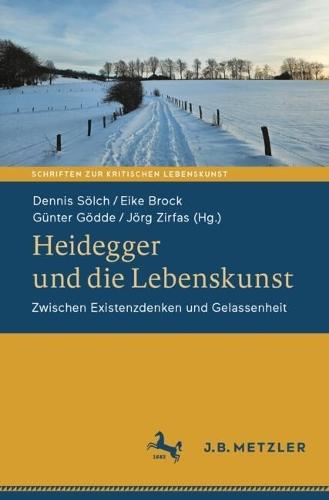 Heidegger und die Lebenskunst: Zwischen Existenzdenken und Gelassenheit