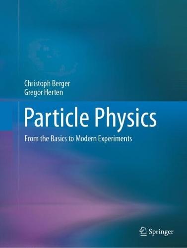 Particle Physics: From the Basics to Modern Experiments