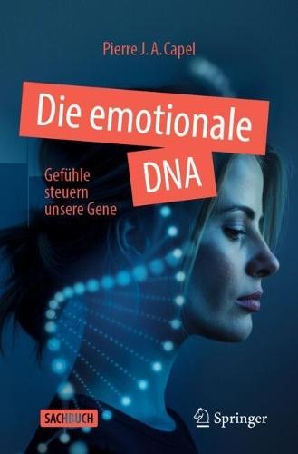 Die emotionale DNA: Gefühle steuern unsere Gene