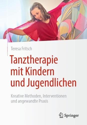 Tanztherapie mit Kindern und Jugendlichen: Kreative Methoden, Interventionen und angewandte Praxis