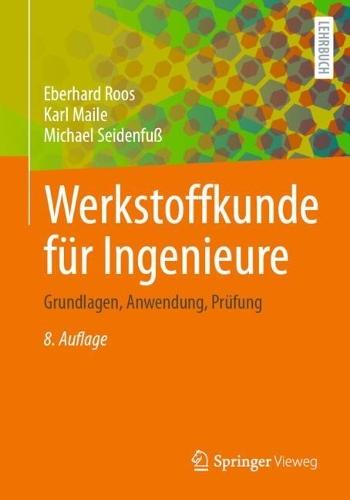 Werkstoffkunde für Ingenieure: Grundlagen, Anwendung, Prüfung