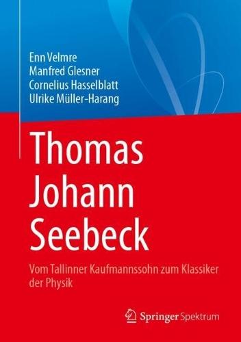 Thomas Johann Seebeck: Vom Tallinner Kaufmannssohn zum Klassiker der Physik