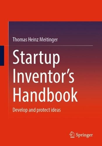 Startup Inventor's Handbook: Develop and protect ideas