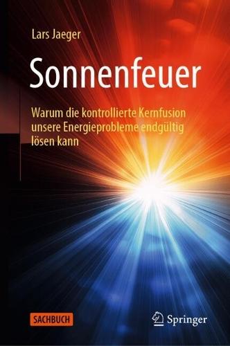 Sonnenfeuer: Warum die kontrollierte Kernfusion unsere Energieprobleme endgültig lösen kann