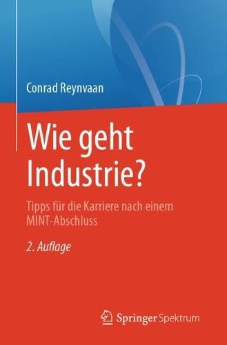 Wie geht Industrie?: Tipps für die Karriere nach einem MINT-Abschluss