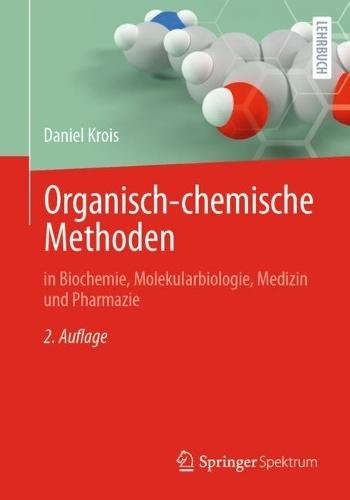 Organisch-chemische Methoden: in Biochemie, Molekularbiologie, Medizin und Pharmazie