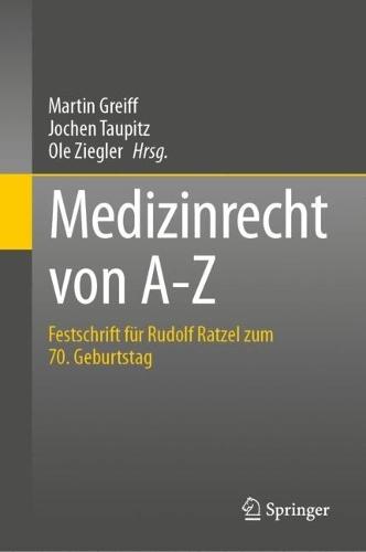 Medizinrecht von A-Z: Festschrift für Rudolf Ratzel zum 70. Geburtstag