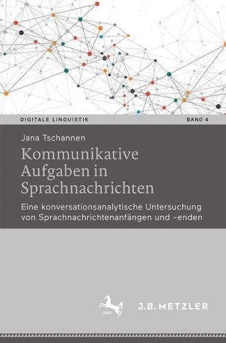 Kommunikative Aufgaben in Sprachnachrichten: Eine konversationsanalytische Untersuchung von Sprachnachrichtenanfängen und -enden
