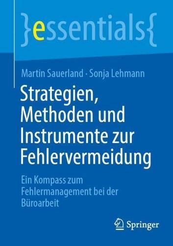 Strategien, Methoden und Instrumente zur Fehlervermeidung: Ein Kompass zum Fehlermanagement bei der Büroarbeit