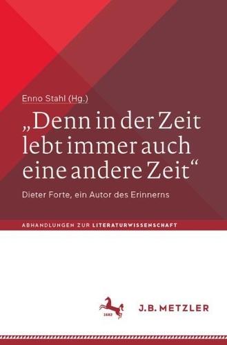 „Denn in der Zeit lebt immer auch eine andere Zeit“: Dieter Forte, ein Autor des Erinnerns