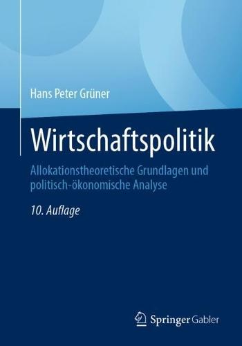 Wirtschaftspolitik: Allokationstheoretische Grundlagen und politisch-ökonomische Analyse