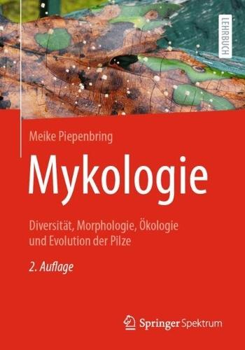 Mykologie: Diversität, Morphologie, Ökologie und Evolution der Pilze