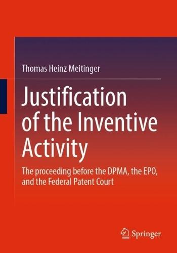 Justification of the Inventive Activity: The proceeding before the DPMA, the EPO, and the Federal Patent Court