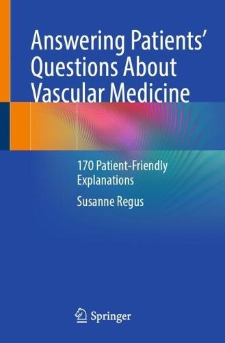 Answering Patients' Questions About Vascular Medicine: 170 Patient-Friendly Explanations