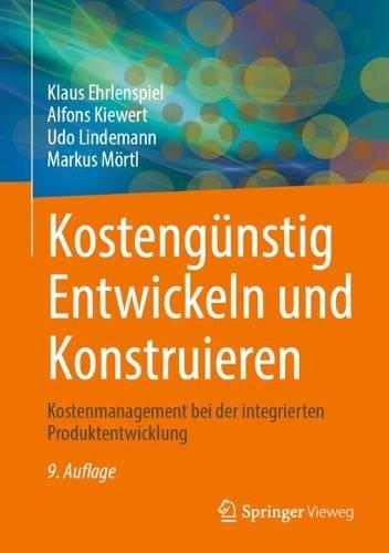 Kostengünstig Entwickeln und Konstruieren: Kostenmanagement bei der integrierten Produktentwicklung
