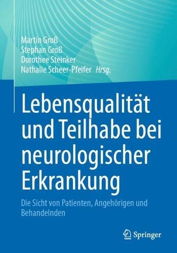 Lebensqualität und Teilhabe bei neurologischer Erkrankung: Die Sicht von Patienten, Angehörigen und Behandelnden