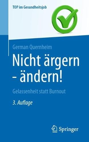 Nicht ärgern - ändern!: Gelassenheit statt Burnout