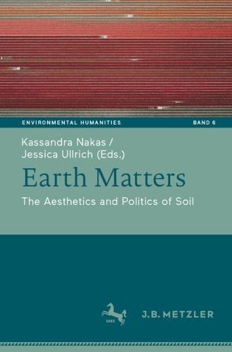 Earth Matters: The Aesthetics and Politics of Soil