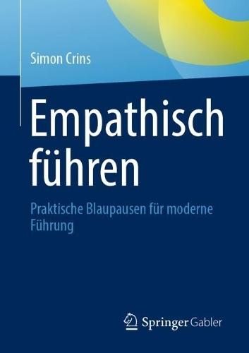 Empathisch führen: Praktische Blaupausen für moderne Führung