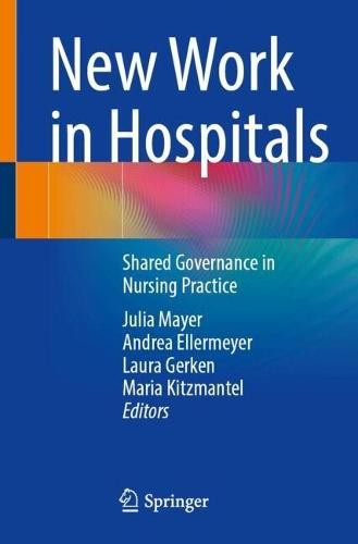 New Work in Hospitals: Shared Governance in Nursing Practice