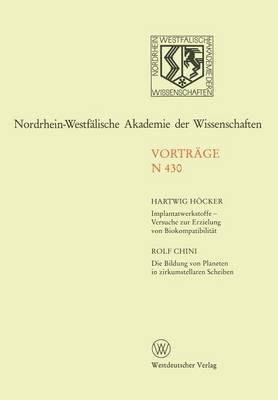 Implantatwerkstoffe — Versuche zur Erzielung von Biokompatibilität. Die Bildung von Planeten in zirkumstellaren Scheiben: 414. Sitzung am 8. November 1995 in Düsseldorf