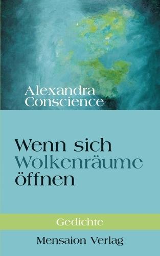 Wenn sich Wolkenräume öffnen: Gedichte