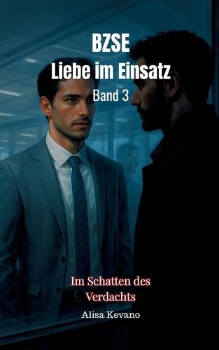 Bzse: Liebe im Einsatz Band 3: Im Schatten des Verdachts