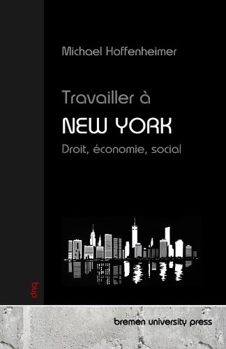 Travailler à New York: Droit, économie, social