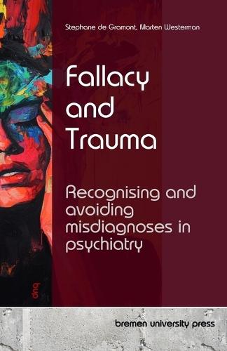 Fallacy and Trauma: Recognising and avoiding misdiagnoses in psychiatry