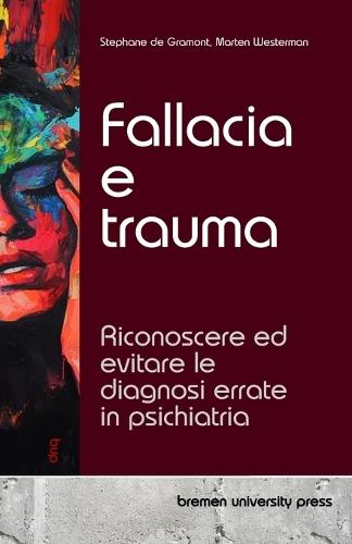 Fallacia e trauma: Riconoscere ed evitare le diagnosi errate in psichiatria