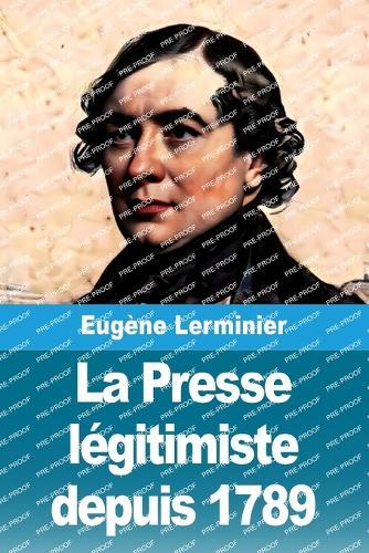 La Presse légitimiste depuis 1789: Suivi de: La Presse politique