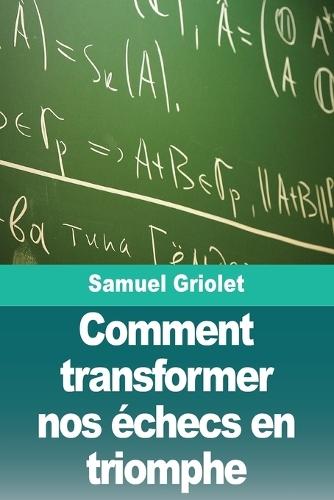 Comment transformer nos échecs en triomphe