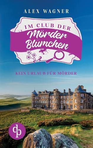 Kein Urlaub für Mörder Ein gemütlicher Cosy Krimi