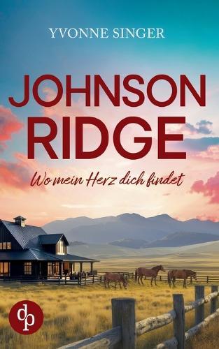 Johnson Ridge - Wo mein Herz dich findet Eine cozy Small Town-Romance