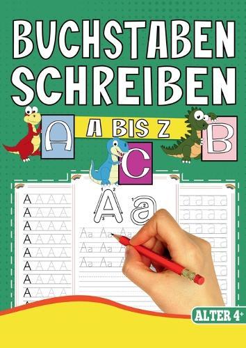 Buchstaben Schreiben A bis Z - Das Dino Lernheft für Kinder ab 4 Jahren: Vorschule Übungsheft mit Dino-Motiven - Das perfekte Vorschulbuch für Jungen ab 4 Jahren.