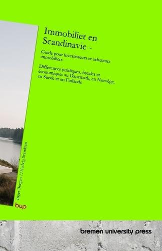 Immobilier en Scandinavie - Guide pour investisseurs et acheteurs immobiliers: Différences juridiques, fiscales et économiques au Danemark, en Norvège, en Suède et en Finlande