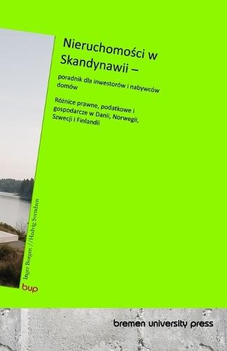 Nieruchomo&#347;ci w Skandynawii - poradnik dla inwestorów i nabywców domów: Ró&#380;nice prawne, podatkowe i gospodarcze w Danii, Norwegii, Szwecji i Finlandii