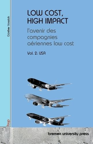 Low Cost, High Impact: l'avenir des compagnies aériennes low cost: Volume 2: États-Unis