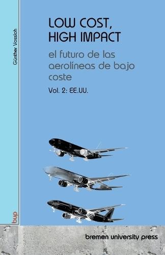 Low Cost, High Impact: el futuro de las aerolíneas de bajo coste: Volumen 2: EE. UU.