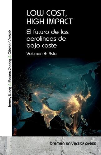 Low Cost, High Impact: El futuro de las aerolíneas de bajo coste: Volumen 3: Asia